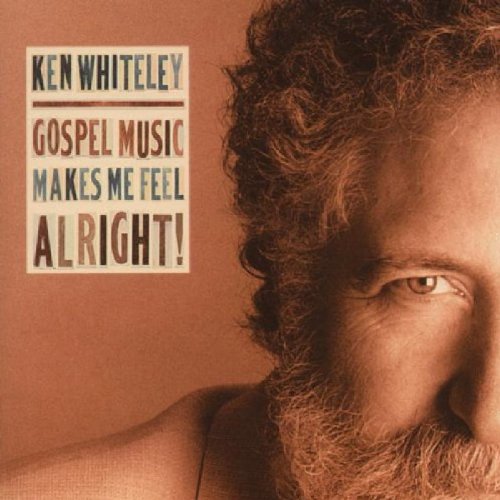 WHITELEY, KEN - WHITELEY, KEN - GOSPEL MUSIC MAKES ME FEEL