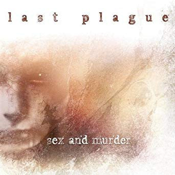 LAST PLAGUE  - SEX & MURDER