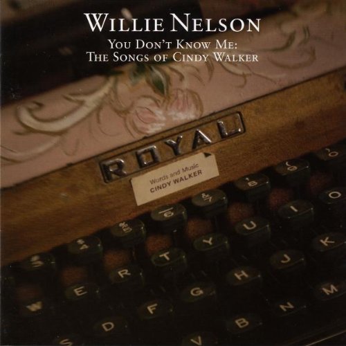 NELSON, WILLIE - YOU DONT KNOW ME: SONGS OF CINDY WALKER