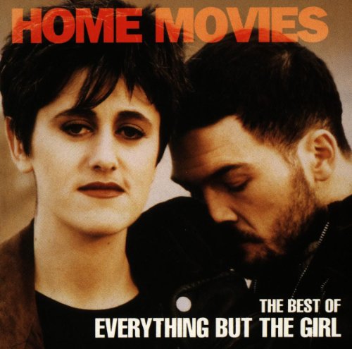 EVERYTHING BUT THE GIRL - HOME MOVIES - BEST OF ...