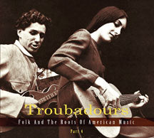 TROUBADOURS: FOLK AND THE ROOTS OF AMERICAN MUSIC VOL.4 [CD]