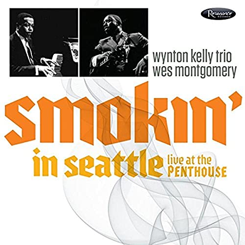 MONTGOMERY,WES / KELLY,WYNTON TRIO - SMOKIN IN SEATTLE: LIVE AT THE PENTHOUSE (1966) (DELUXE EDITION)