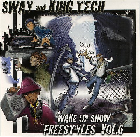SWAY & KING TECH  - WAKE UP SHOW-FREESTYLE VOL 6