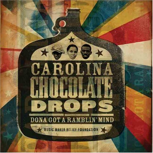 CAROLINA CHOCOLATE DROPS - DONA GOT A RAMBLIN MIND