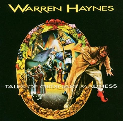 WARREN HAYNES - TALES OF ORDINARY MADNESS