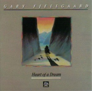 FJELLGAARD, GARY  - HEART OF A DREAM