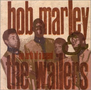 BOB MARLEY & WAILERS - BIRTH OF A LEGEND