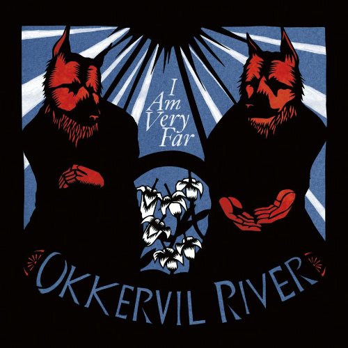 OKKERVIL RIVER - I AM VERY FAR