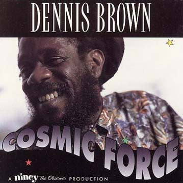 BROWN, DENNIS  - COSMIC FORCE