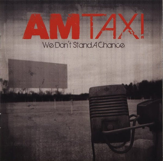 AM TAXI  - WE DON'T STAND A CHANCE