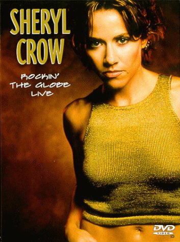 SHERYL CROW:ROCKIN THE GLOBE L