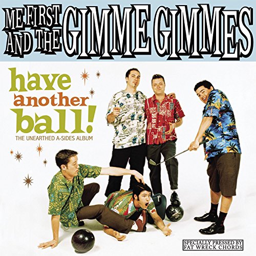 ME FIRST AND THE GIMME GIMMES - HAVE ANOTHER BALL