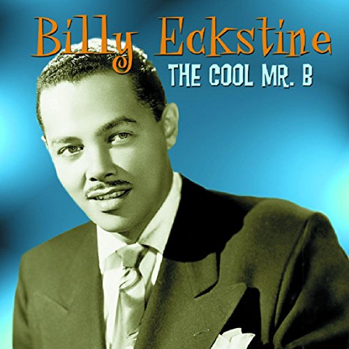 ECKSTINE, BILLY - THE COOL MR. B