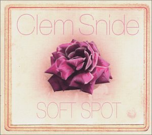 CLEM SNIDE - SOFT SPOT