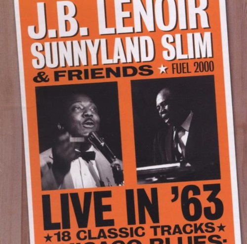 LENOIR, J.B./SUNNYLAND SLIM - 1963: AND FRIENDS: LIVE IN 63