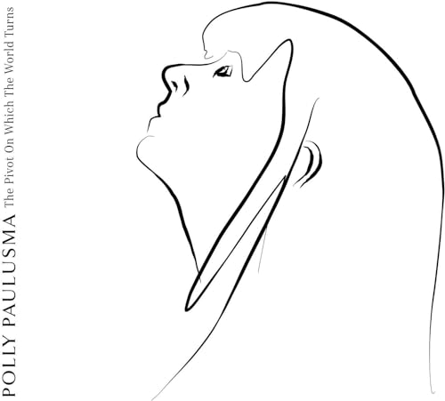 POLLY PAULUSMA - THE PIVOT ON WHICH THE WORLD TURNS (VINYL)