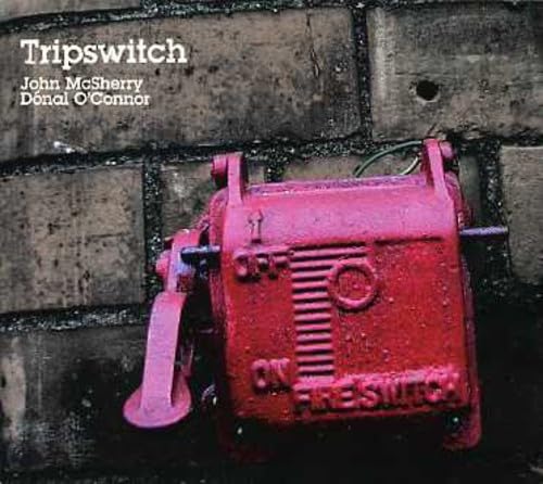 MCSHERRY, JOHN & DONAL O'CONNOR  - TRIPSWITCH