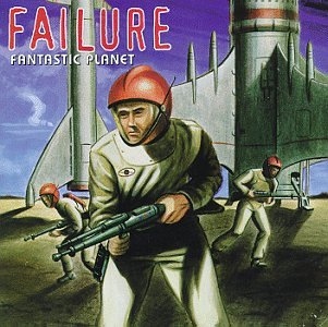 FAILURE - FANTASTIC PLANET