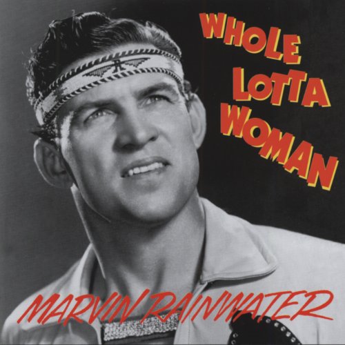 RAINWATER, MARVIN - WHOLE LOTTA WOMAN: ROCKIN ROLLIN RAINWAT