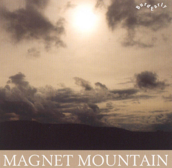BURD EARLY  - MAGNET MOUNTAIN