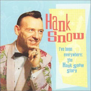 SNOW, HANK - I'VE BEEN EVERYWHERE:  THE HANK SNOW STORY