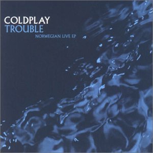 COLDPLAY - TROUBLE: NORWEGIAN LIVE EP