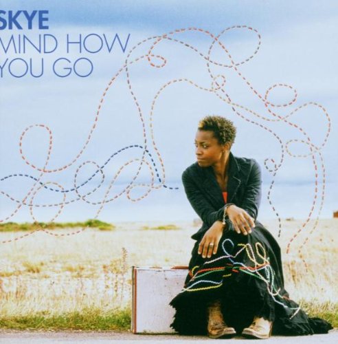 SKYE - MIND HOW YOU GO