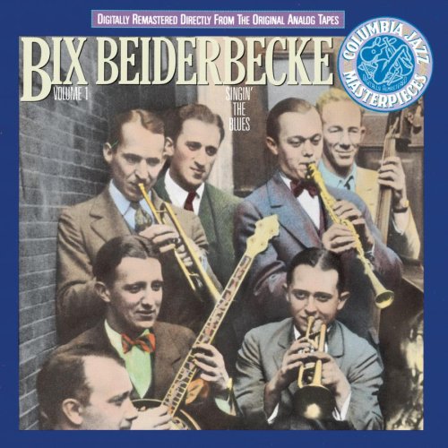 BEIDERBECKE, BIX - V1 SINGIN THE BLUES (RM)