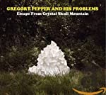 PEPPER, GREGORY & HIS PROBLEMS - ESCAPE FROM CRYSTAL SKULL MOUNTAIN