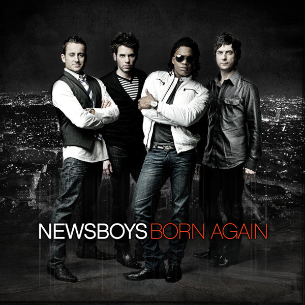 NEWSBOYS  - BORN AGAIN (MIRACLES EDITION 2011)