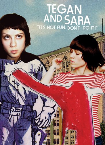 TEGAN AND SARA: IT'S NOT FUN DON'T DO IT