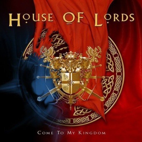 HOUSE OF LORDS - COME TO MY KINGDOM