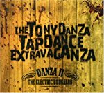 TONY DANZA TAPDANCE EXTRAVAGANZA - DANZA II: THE ELECTRIC BOOGALOO