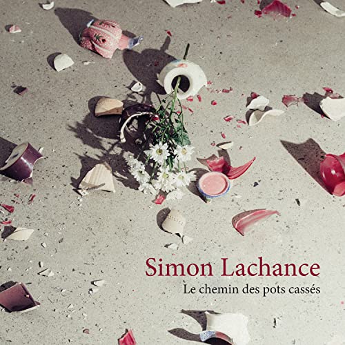 SIMON LACHANCE - LE CHEMIN DES POTS CASSES (CD)