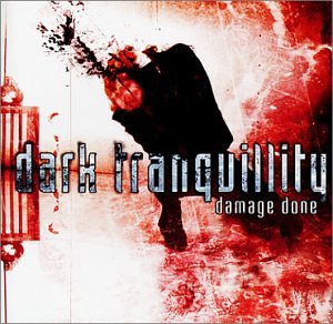 DARK TRANQUILLITY - DAMAGE DONE