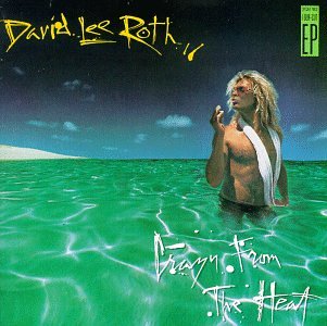 DAVID LEE ROTH - CRAZY FROM THE HEAT