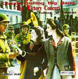 BOLLING, CLAUDE - THE VICTORY CONCERT ECHOES OF 1944 1945