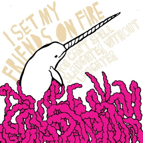 I SET MY FRIENDS ON FIRE - YOU CANT SPELL SLAUGHTER