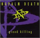 NAPALM DEATH - GREED KILLING