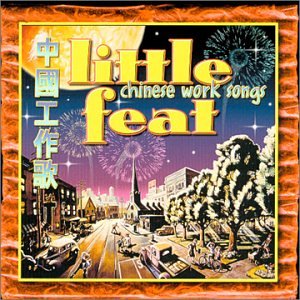 LITTLE FEAT - CHINESE WORK SONGS