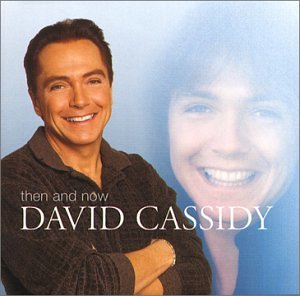 CASSIDY, DAVID - THEN AND NOW