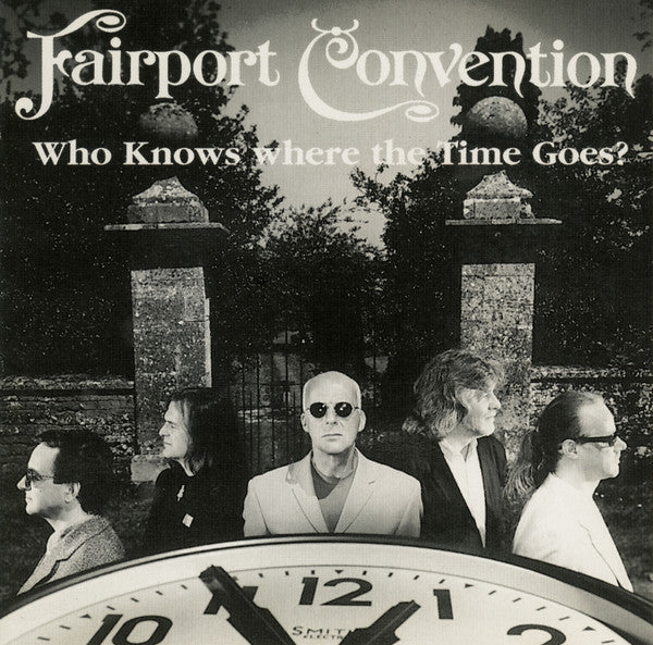 FAIRPORT CONVENTION  - WHO KNOWS WHERE THE TME GOES