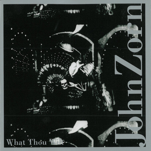 ZORN, JOHN  - WHAT THOU WILT