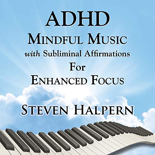 HALPERN, STEVEN - ADHD MINDFUL MUSIC WITH SUBLIMINAL AFFIRMATIONS FOR ENHANCED FOCUS (CD)