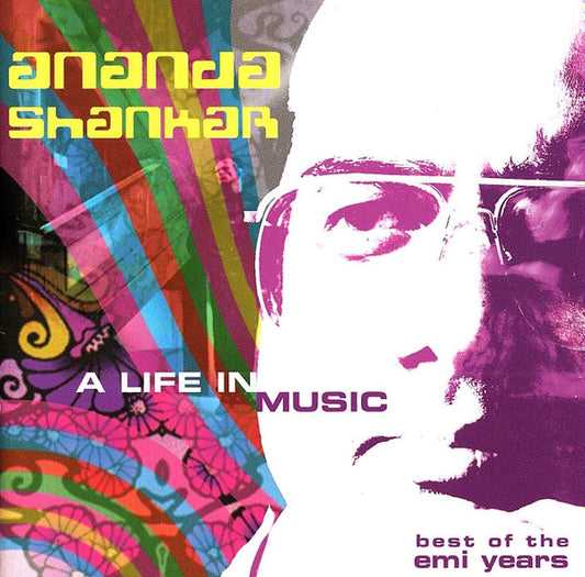 SHANKAR, ANANDA  - A LIFE IN MUSIC: BEST OF THE EMI YEARS