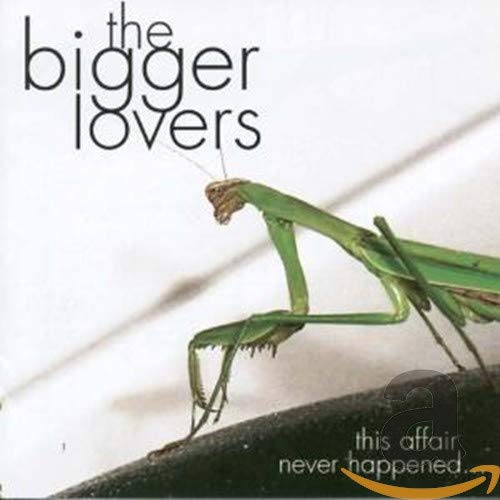 BIGGER LOVERS - THIS AFFAIR NEVER HAPPENED AND HERE ARE 11 SONGS ABOUT IT