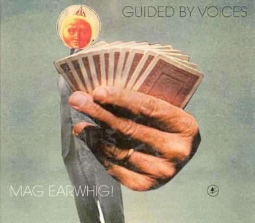 GUIDED BY VOICES - MAG EARWHIG!