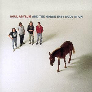 SOUL ASYLUM - AND HORSE THEY RODE IN ON