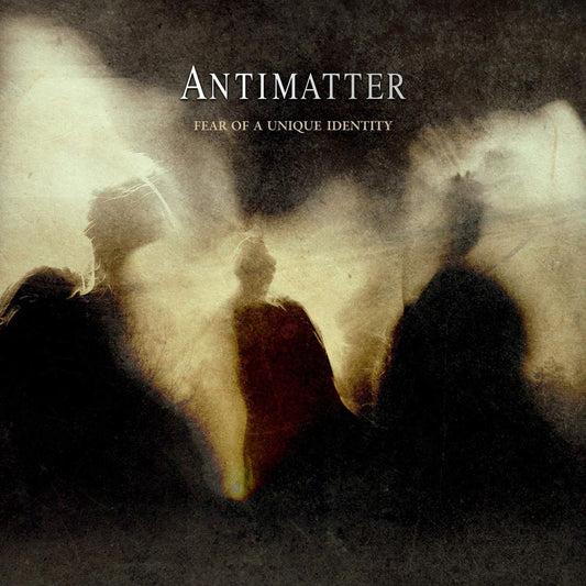 ANTIMATTER  - FEAR OF A UNIQUE IDENTITY