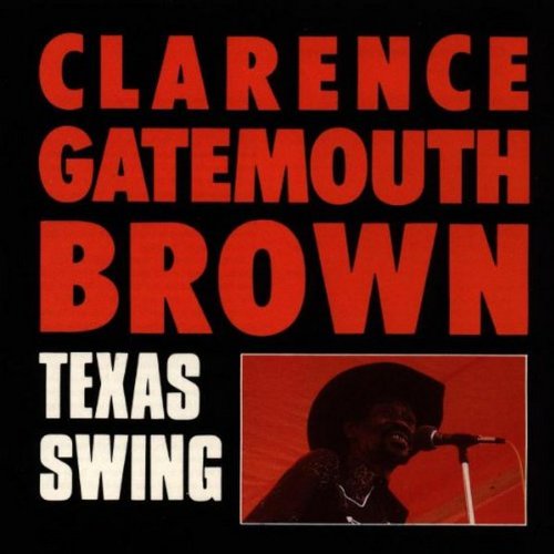 CLARENCE "GATEMOUTH" BROWN - TEXAS SWING